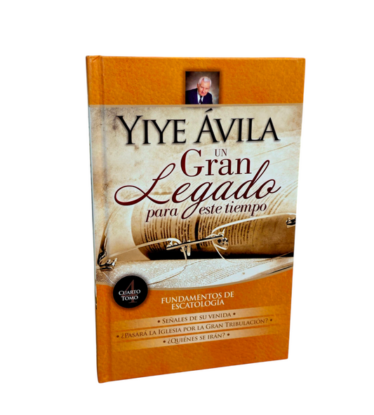 YIYE AVILA UN GRAN LEGADO PARA ESTE TIEMPO TOMO 4 PASTA DURA